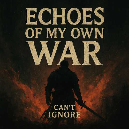 Echoes of My Own War